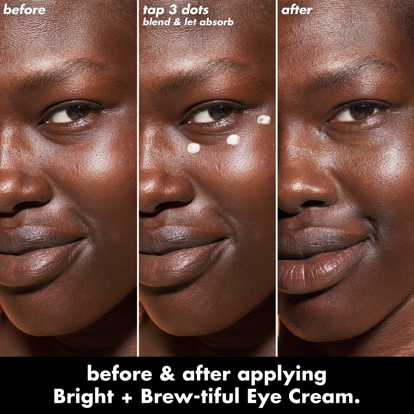 bright-brew-tiful-eye-cream-o6 0226_BBEC_Eye_BA_Triptych_20_1_e8728840-d18a-462b-a0b4-64798d282492.jpg
