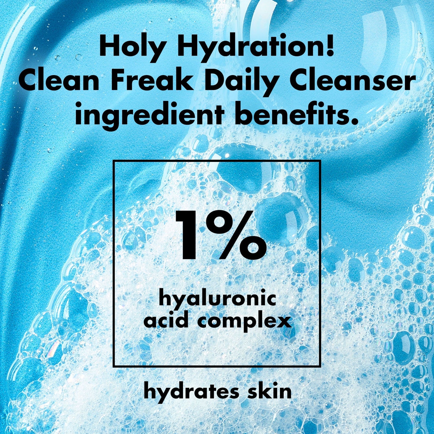 holy-hydration-clean-freak-daily-cleanser-d4 0226_EDU_HHCleanFreak_Ingredients_c34cb043-4693-4807-b1c2-498ab8a4a124.jpg
