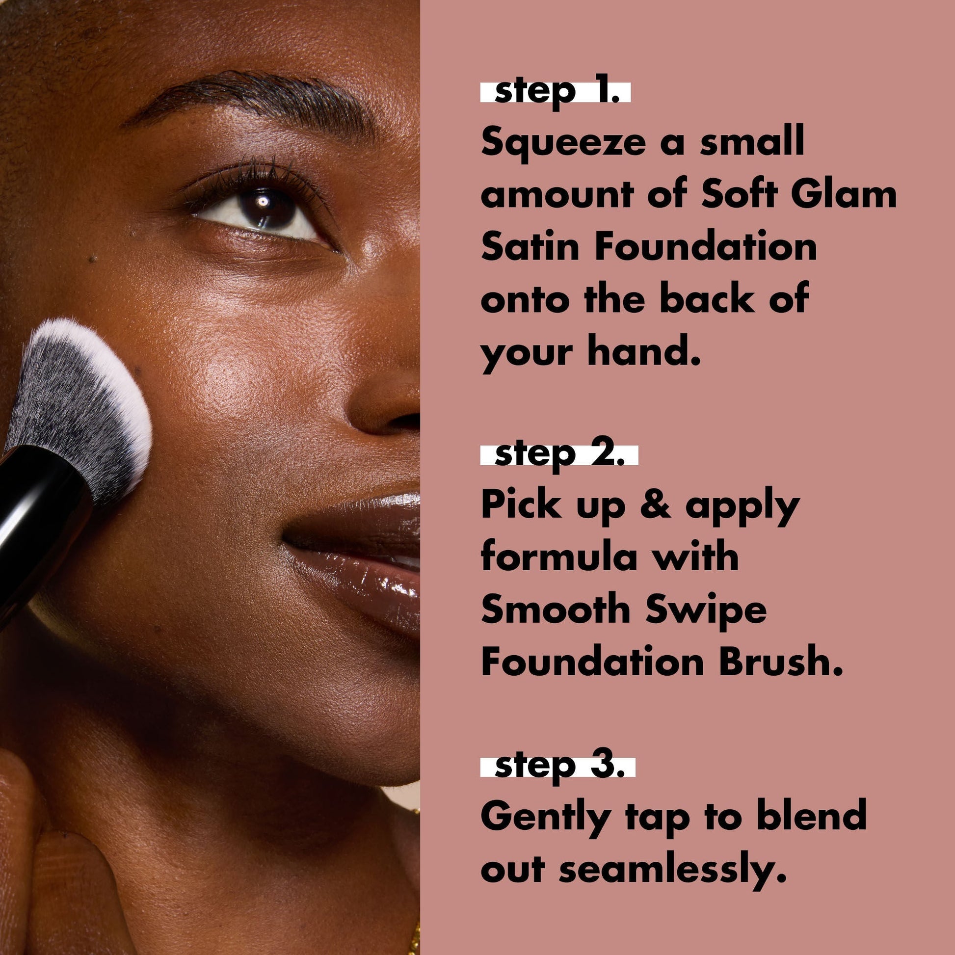 smooth-swipe-foundation-brush-k2 0925_EDUCATION_SMOOTHSWIPEFOUNDATIONBRUSH_HOWTOUSE.jpg
